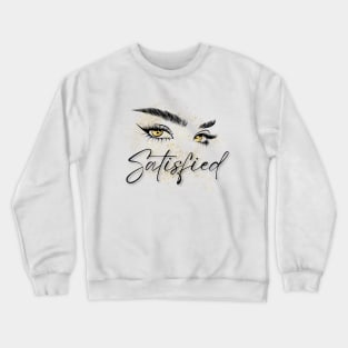 Satisfied (Gold Eyes) | Motivation Crewneck Sweatshirt